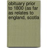 Obituary Prior to 1800 (as Far as Relates to England, Scotla door William Musgrave
