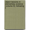 Object Lessons in Elementary Science (Volume 3); Following t by Vincent Thomas Murche