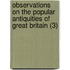Observations On The Popular Antiquities Of Great Britain (3)