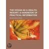 Ocean as a Health-Resort; A Handbook of Practical Informatio door William Samuel Wilson