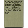 Oceanographic Observations, North Atlantic Ocean Station Ech by Alan D. Rosebrook