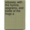 Odyssey, with the Hymns, Epigrams, and Battle of the Frogs a door Homeros