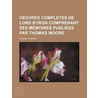 Oeuvres Compltes de Lord Byron Comprenant Ses Mmoires Publie door Sir Thomas Moore