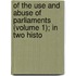 Of the Use and Abuse of Parliaments (Volume 1); In Two Histo