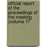 Official Report of the Proceedings of the Meeting (Volume 17 door General Books