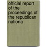 Official Report of the Proceedings of the Republican Nationa door Republican National Committee