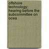 Offshore Technology; Hearing Before the Subcommittee on Ocea door United States. Congress. House.