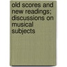 Old Scores And New Readings; Discussions On Musical Subjects door John F. Runciman