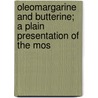 Oleomargarine and Butterine; A Plain Presentation of the Mos door General Books