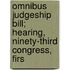 Omnibus Judgeship Bill; Hearing, Ninety-Third Congress, Firs