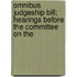 Omnibus Judgeship Bill; Hearings Before the Committee on the