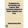 On Imitative Art; Its Principles and Progress. with Prelimin by Thomas Henry Dyer