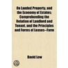On Landed Property, and the Economy of Estates; Comprehendin by David Low