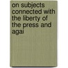 On Subjects Connected with the Liberty of the Press and Agai door Thomas Erskine