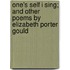 One's Self I Sing; And Other Poems by Elizabeth Porter Gould