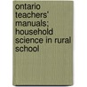 Ontario Teachers' Manuals; Household Science in Rural School door Ontario. Minis Education