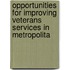 Opportunities for Improving Veterans Services in Metropolita