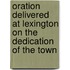 Oration Delivered at Lexington on the Dedication of the Town