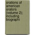 Orations of American Orators (Volume 2); Including Biographi