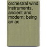 Orchestral Wind Instruments, Ancient and Modern; Being an Ac door Ulric Daubeny