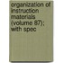 Organization of Instruction Materials (Volume 87); With Spec