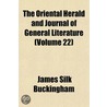 Oriental Herald and Journal of General Literature (Volume 22 door James Silk Buckingham