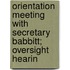 Orientation Meeting with Secretary Babbitt; Oversight Hearin