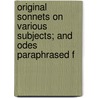 Original Sonnets on Various Subjects; And Odes Paraphrased f door Anna Seward