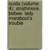 Ouida (Volume 4); Strathmore. Bebee. Lady Marabout's Trouble door General Books