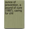 Ounce of Prevention, a Pound of Cure (1997); Caring for Chil door Sheri S. Heffelfinger