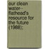 Our Clean Water-- Flathead's Resource for the Future (1988);