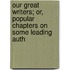 Our Great Writers; Or, Popular Chapters on Some Leading Auth