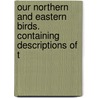 Our Northern and Eastern Birds. Containing Descriptions of t door Edward Augustus Samuels