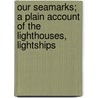 Our Seamarks; A Plain Account of the Lighthouses, Lightships door E. Price Edwards