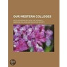Our Western Colleges; Articles Reprinted From The "Advance," door American College and Education Society