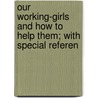 Our Working-Girls and How to Help Them; With Special Referen door Flora Lucy Freeman