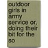 Outdoor Girls in Army Service Or, Doing Their Bit for the So