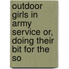 Outdoor Girls in Army Service Or, Doing Their Bit for the So by Laura Lee Hope