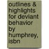 Outlines & Highlights For Deviant Behavior By Humphrey, Isbn