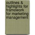 Outlines & Highlights For Framework For Marketing Management