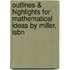 Outlines & Highlights For Mathematical Ideas By Miller, Isbn