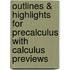 Outlines & Highlights For Precalculus With Calculus Previews