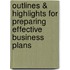 Outlines & Highlights For Preparing Effective Business Plans