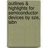 Outlines & Highlights For Semiconductor Devices By Sze, Isbn by Cram101 Textbook Reviews
