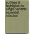 Outlines & Highlights For Single Variable Essential Calculus