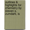 Outlines & Highlights For Chemistry By Steven S. Zumdahl, Is door Reviews Cram101 Textboo