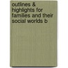 Outlines & Highlights for Families and Their Social Worlds b door Reviews Cram101 Textboo