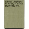 Outlines & Highlights for History of Modern Psychology by C. by Reviews Cram101 Textboo