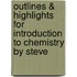 Outlines & Highlights for Introduction to Chemistry by Steve