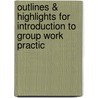 Outlines & Highlights for Introduction to Group Work Practic door Cram101 Textbook Reviews